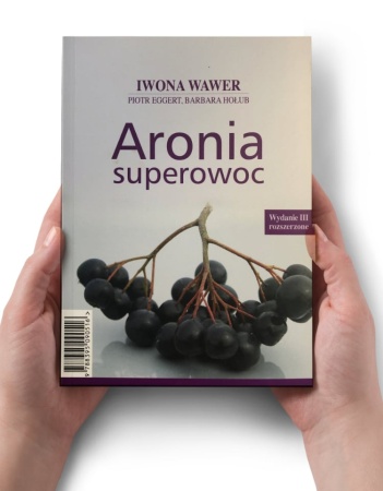 Aronia, superowoc. Iwona Wawer, Piotr Eggert, Barbara Hołub. Wydanie III rozszerzone
